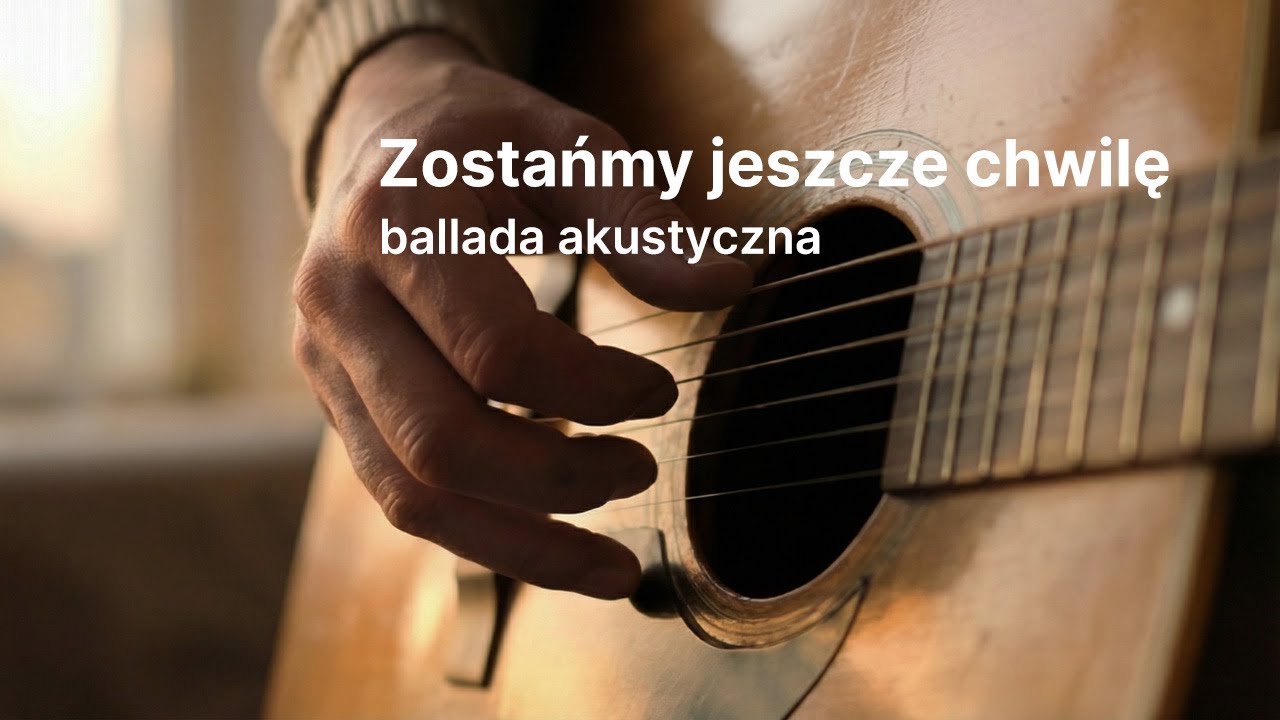 Zostańmy jeszcze chwilę | Spokojna ballada akustyczna