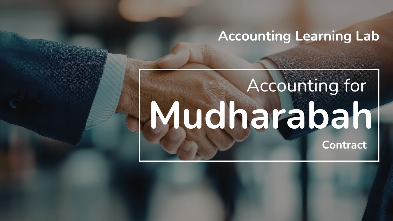 Idea vs. Capital: Understanding the Mudharabah Contract and Accounting