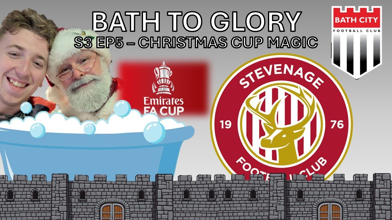 FESTIVE FA CUP FUN - Bath To Glory | Season Three