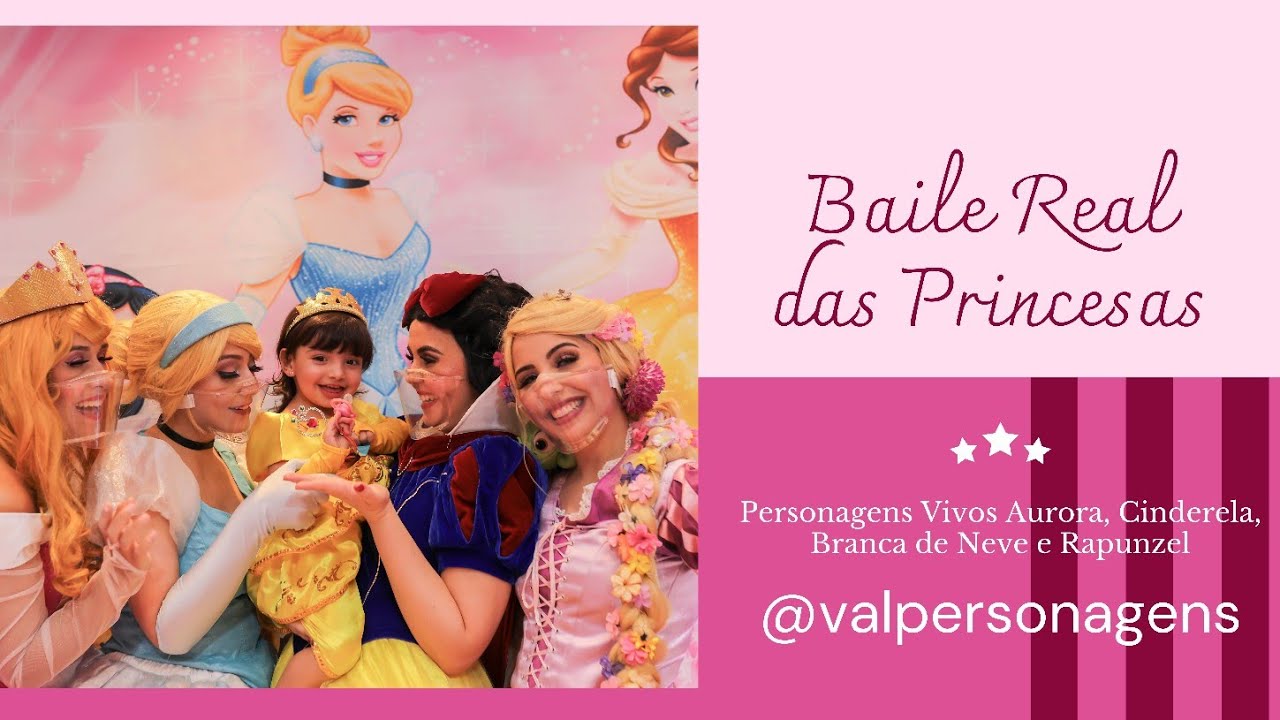 Baile Real das Princesas (Cinderela, Branca de Neve, Rapunzel e Aurora) | @valpersonagens