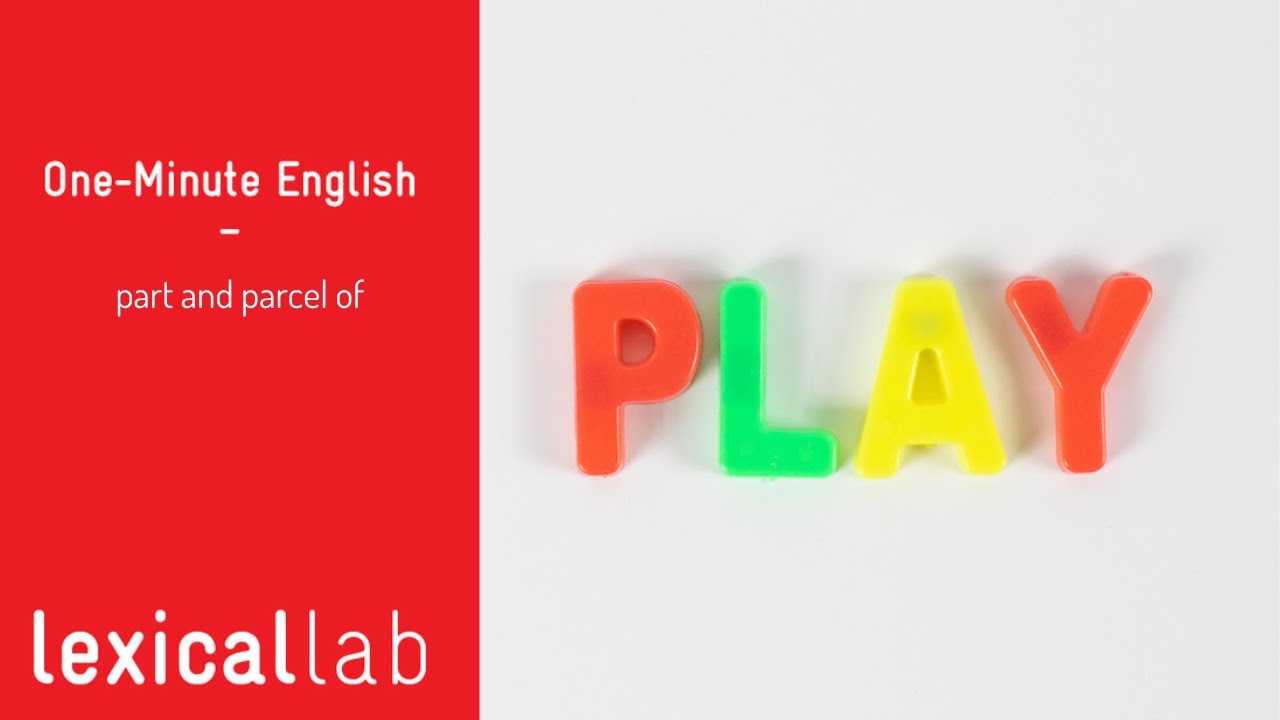 ONE-MINUTE ENGLISH: part and parcel of LEARN WITH LEXICAL LAB