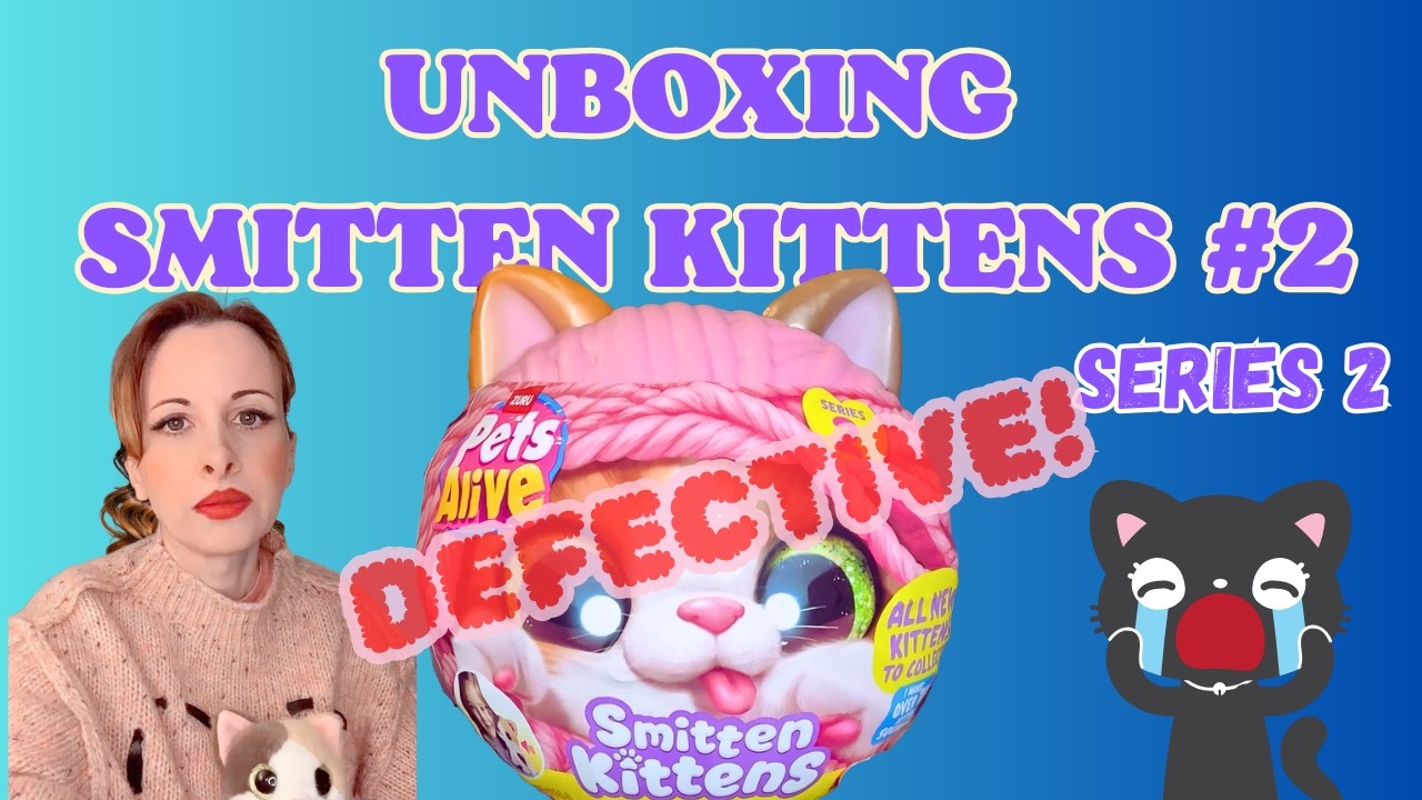 Smitten Kittens Series 2 Pets Alive Unboxing DEFECTIVE Disappointment