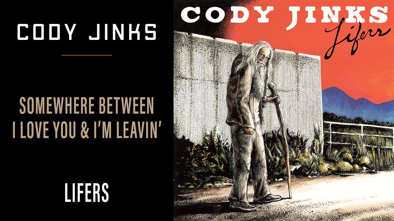 Cody Jinks - Somewhere Between I Love You and I'm Leavin' (Official Audio)