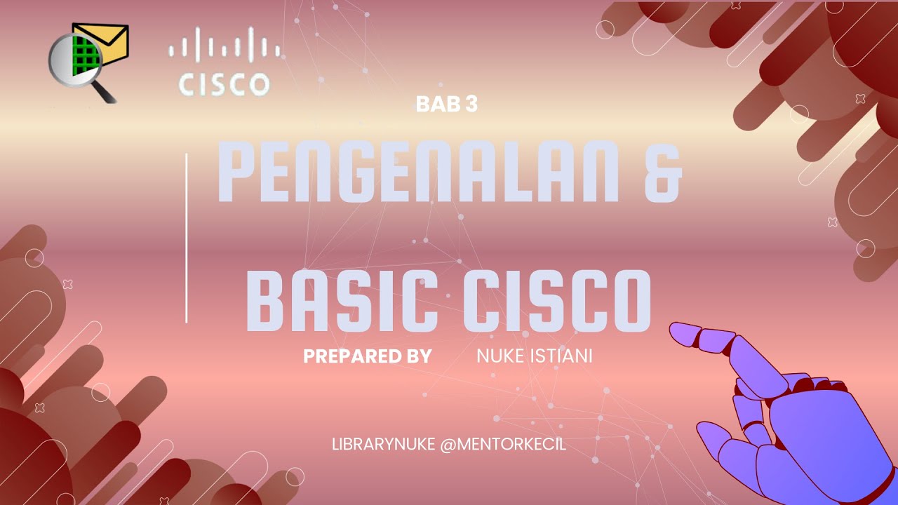 BAB 3 Pengenalan & Basic Cisco, belajar cisco lebih dalam yukk serta praktek basic konfigurasinya
