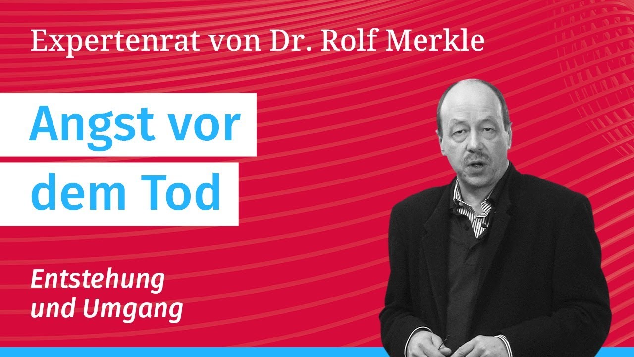 Angst vor dem Sterben/Tod: Expertenrat bei Angst- und Panikstörungen // Dr. Rolf Merkle (PAL)
