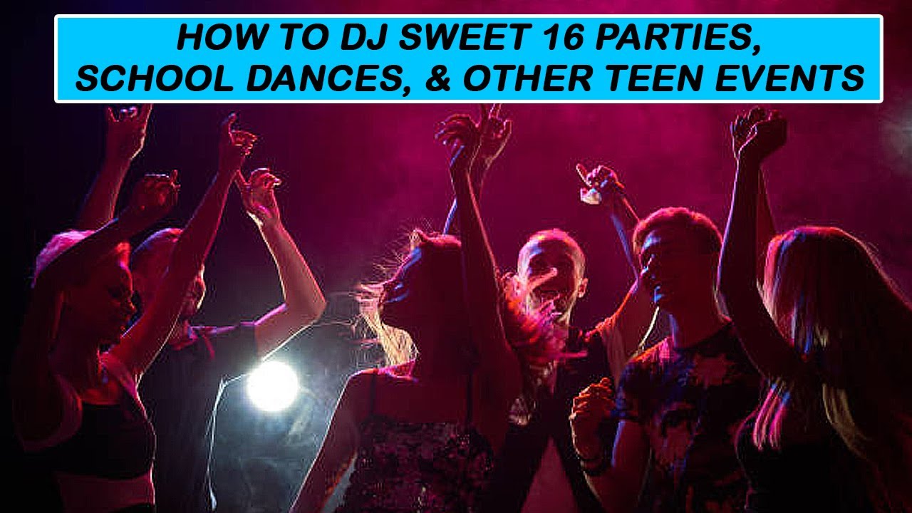 How To DJ Sweet 16's And Other Teen Events