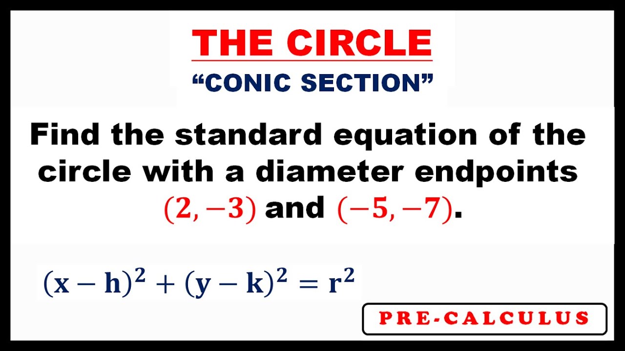 STANDARD EQUATION OF CIRCLE WITH GIVEN DIAMETER ENDPOINTS || CONIC SECTIONS