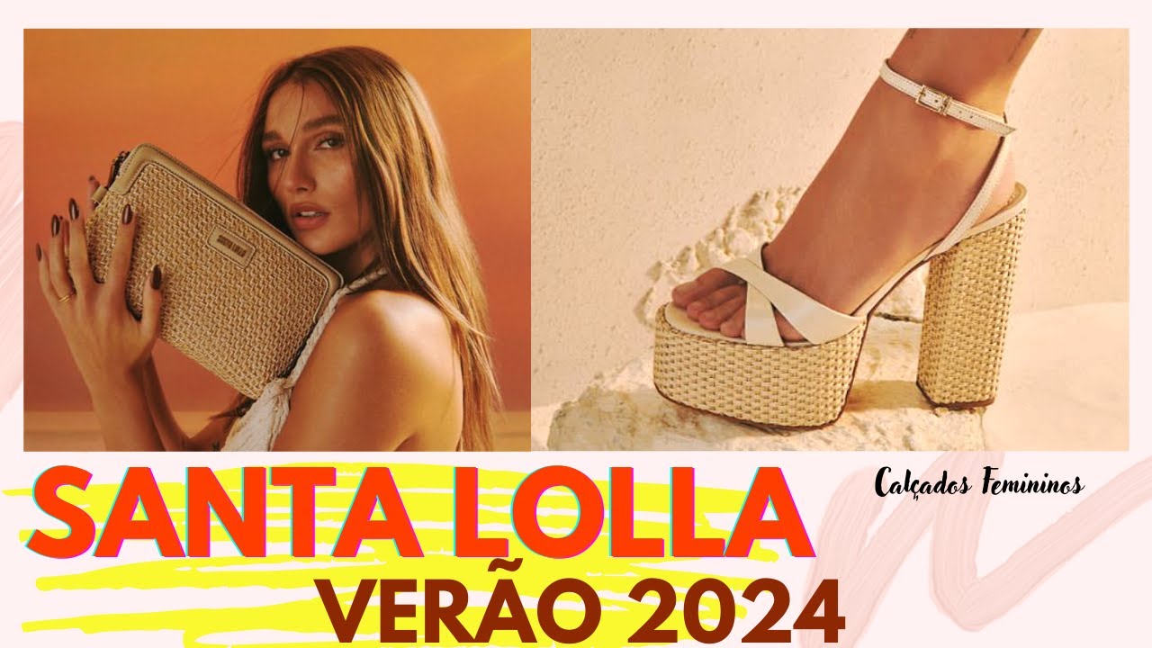 VERÃO SANTA LOLLA NOVA COLEÇÃO 2024 SANDÁLIAS RASTEIRINHAS PLATAFORMAS ANABELA QUE SERÃO TENDÊNCIA
