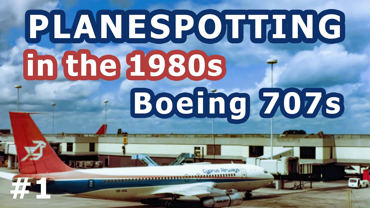 PLANESPOTTING | MANCHESTER & HEATHROW Airports | 1980s | Boeing 707 | Part 1