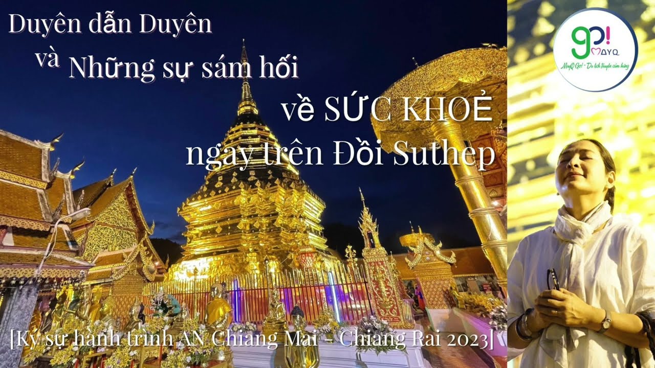 DUYÊN DẪN DUYÊN & NHỮNG SỰ KHỞI DUYÊN SÁM HỐI VỀ SỨC KHỎE NGAY TẠI ĐỒI SUTHEP