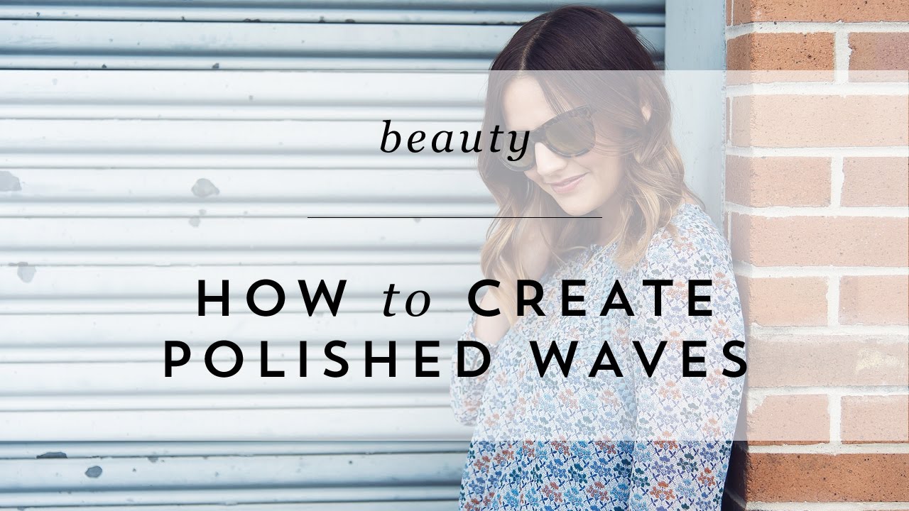 How To Create Polished Waves