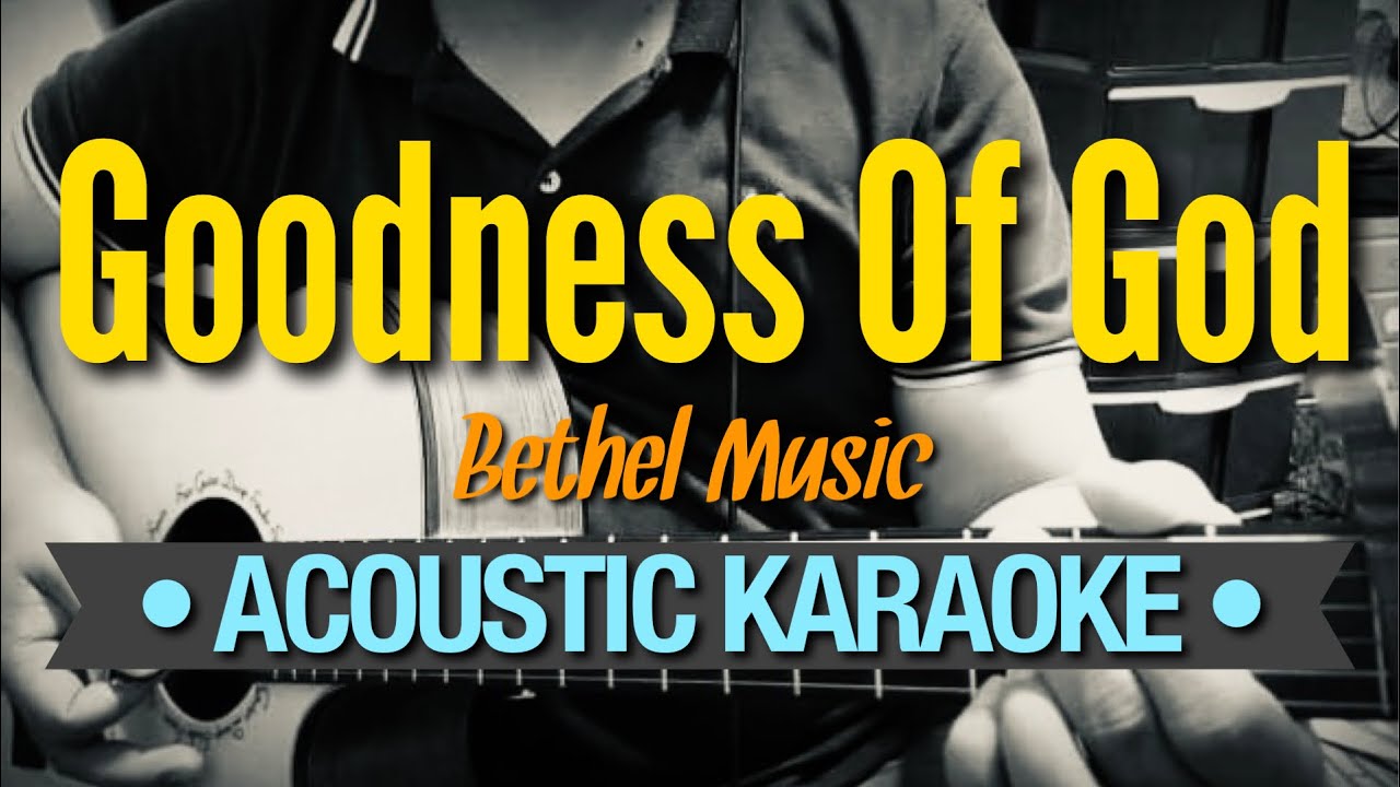 Goodness Of God - Bethel Music (Acoustic Karaoke)