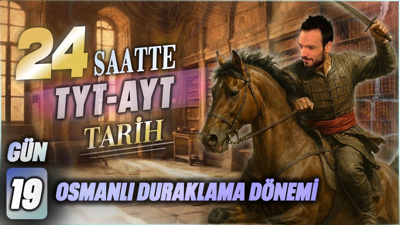 24 SAATTE TYT - AYT  TARİH  19. OSMANLI DURAKLAMA DÖNEMİ -  2025 YKS #tyttarih #ayttarih