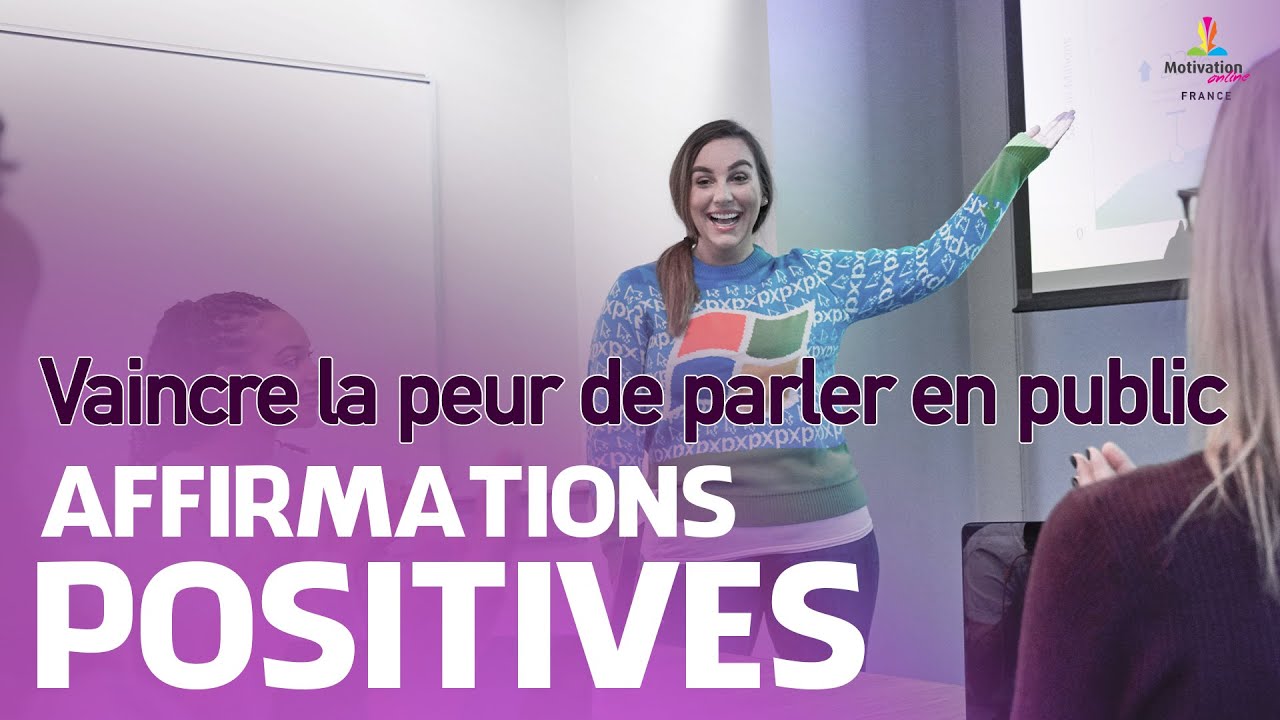 VAINCRE LA PEUR DE PARLER EN PUBLIC - Affirmations positives | Motivation Online FRANCE