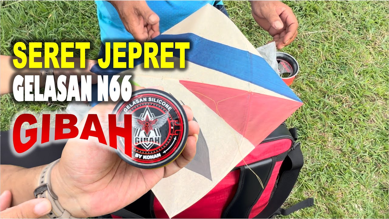 GELASAN GIBAH N66 - TEST SERET DAN JEPRET SEOT 54