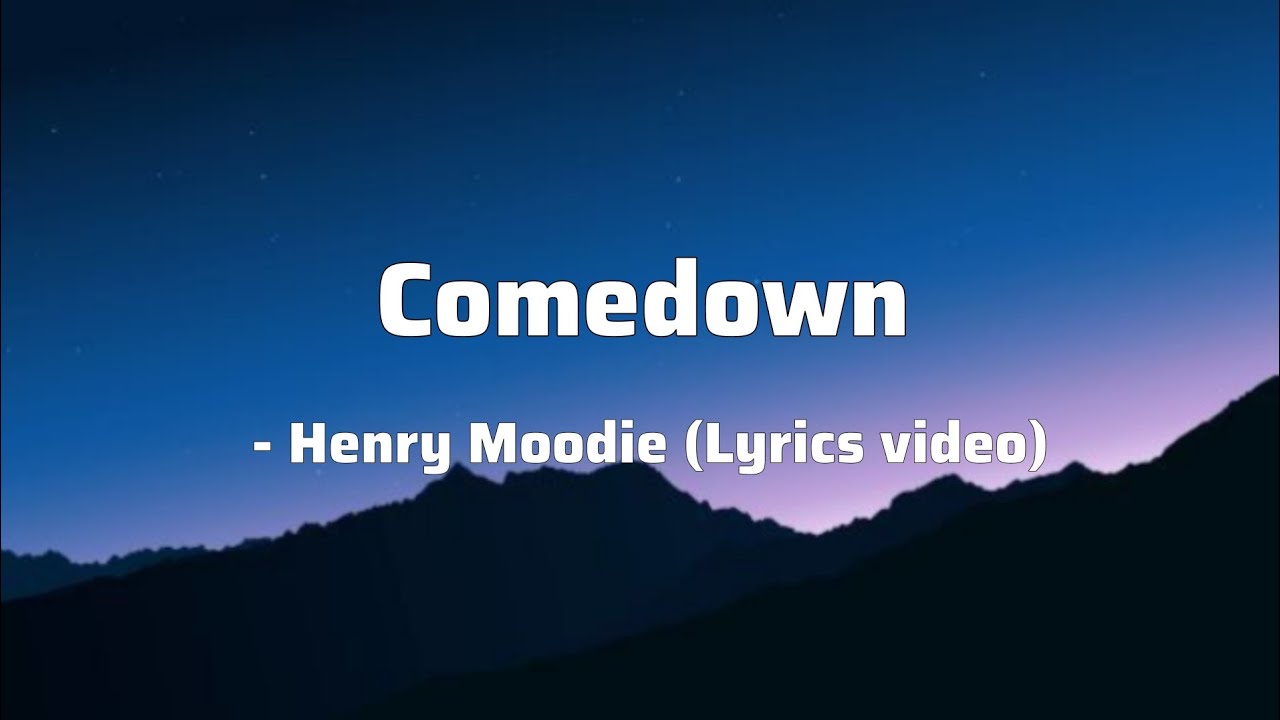 Comedown - Henry Moodie (lyrics video)