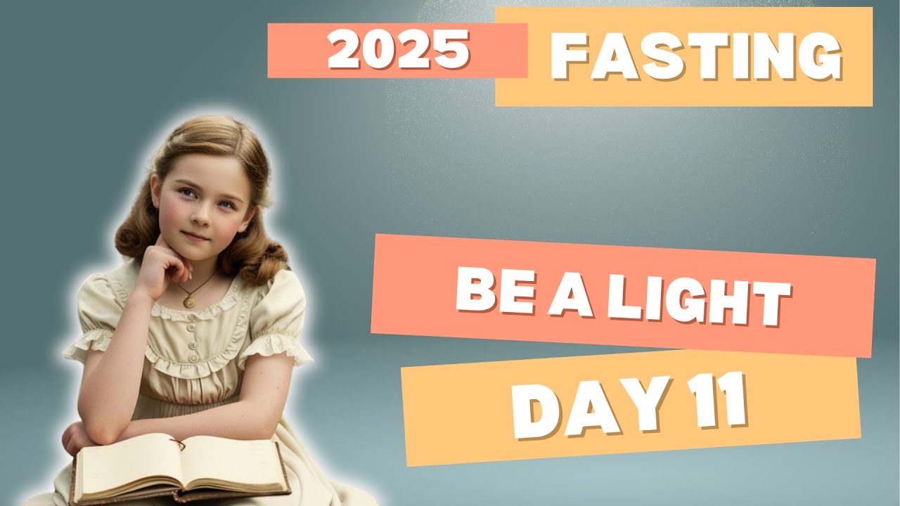 Day 11 Fasting 2025 Inspirational Program