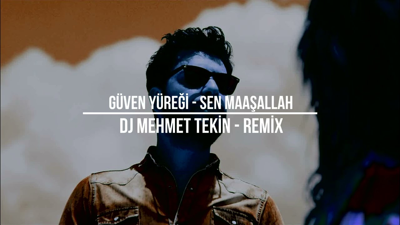 G&uuml;ven Y&uuml;reği - Sen Maşallah - Dj Mehmet Tekin - Remix