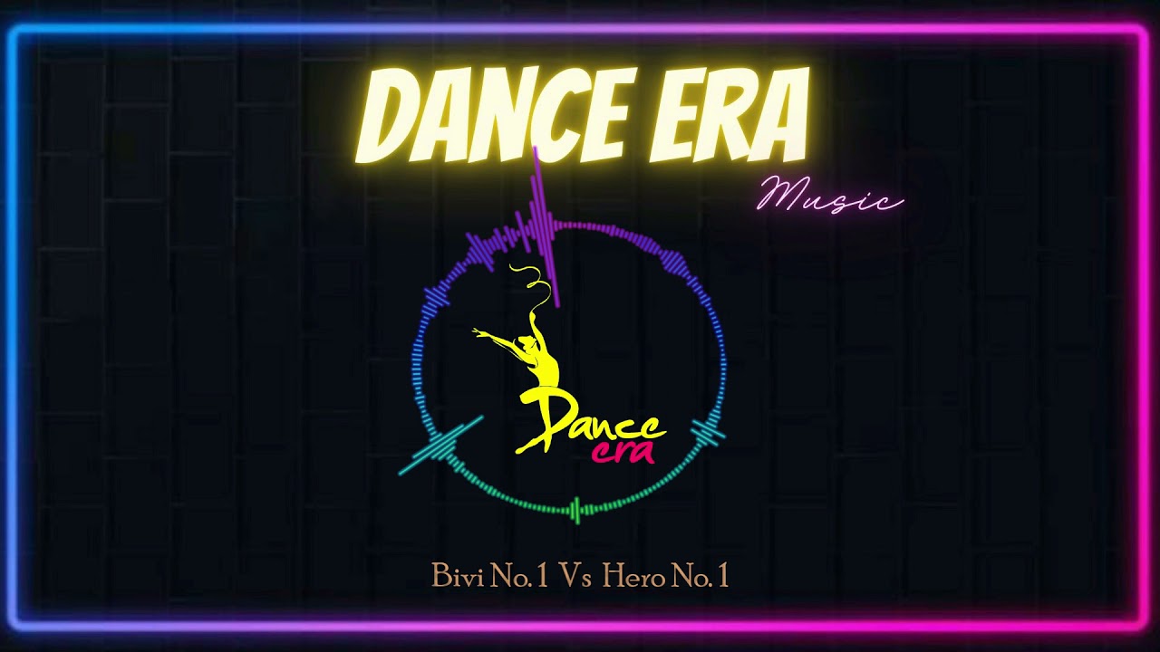 Biwi No1 Vs Hero No1 | DANCE ERA MUSIC