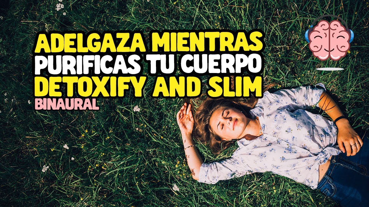 M&uacute;sica relajante para ADELGAZAR MIENTRAS PURIFICAS TU ORGANISMO⭕ Adelgaza mientras duermes profundo