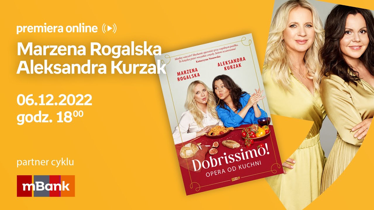 Marzena Rogalska, Aleksandra Kurzak – PREMIERA ONLINE z sesją LIVE COOKING 06.12.2022 g.18:00