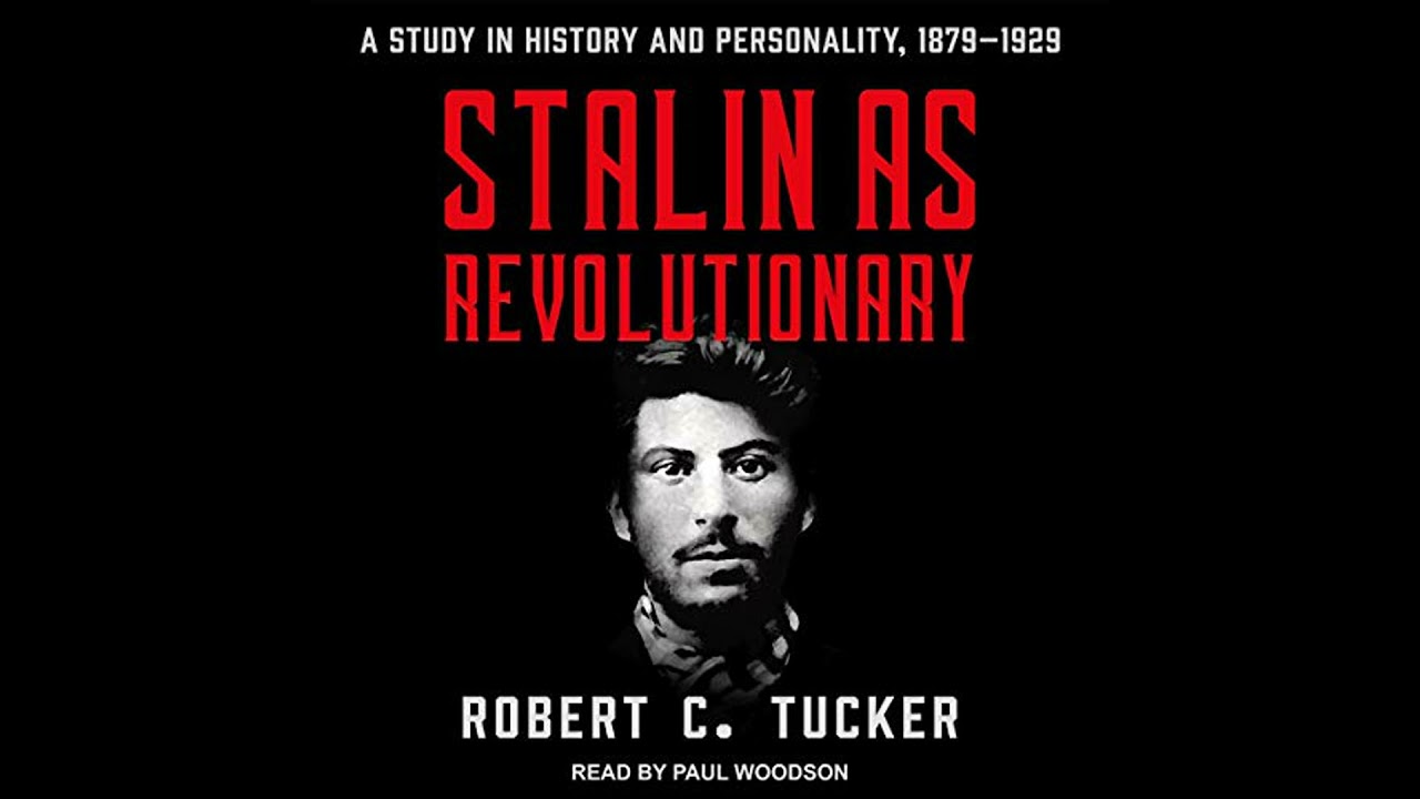 Stalin as Revolutionary 1879-1929: A Study in History and Personality by Robert C. Tucker