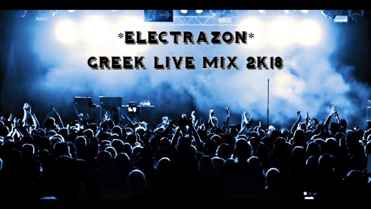 Greek Live Mix 2k18 By *Electrazon*