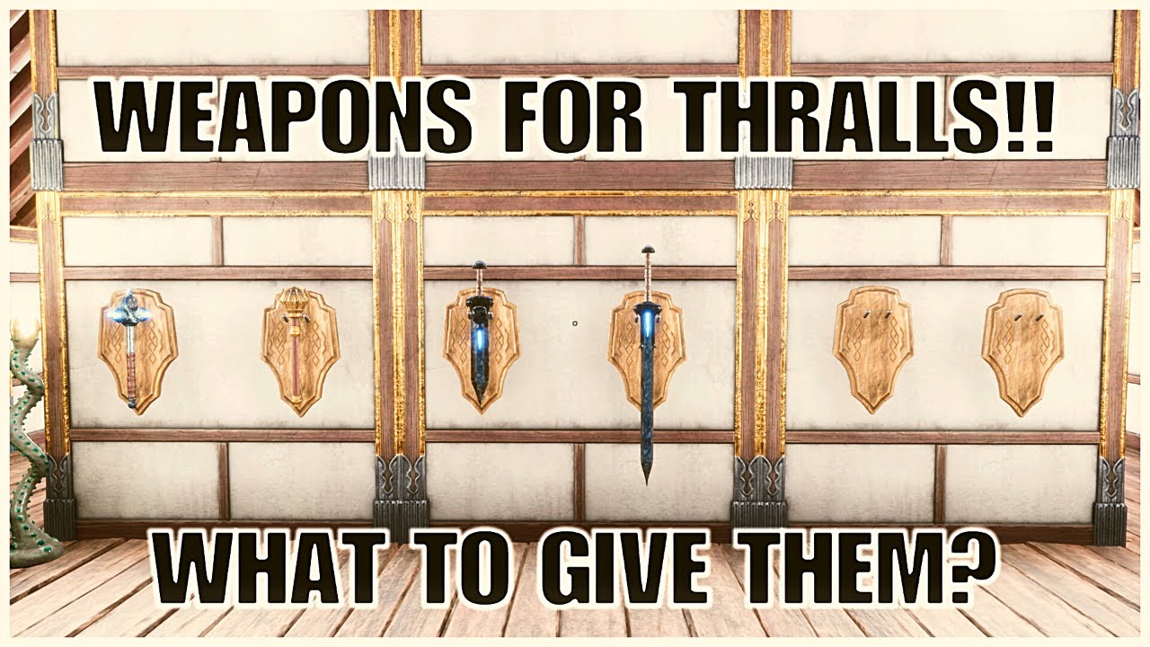 GUIDE TO WEAPONS FOR THRALLS. CONAN EXILES 2023