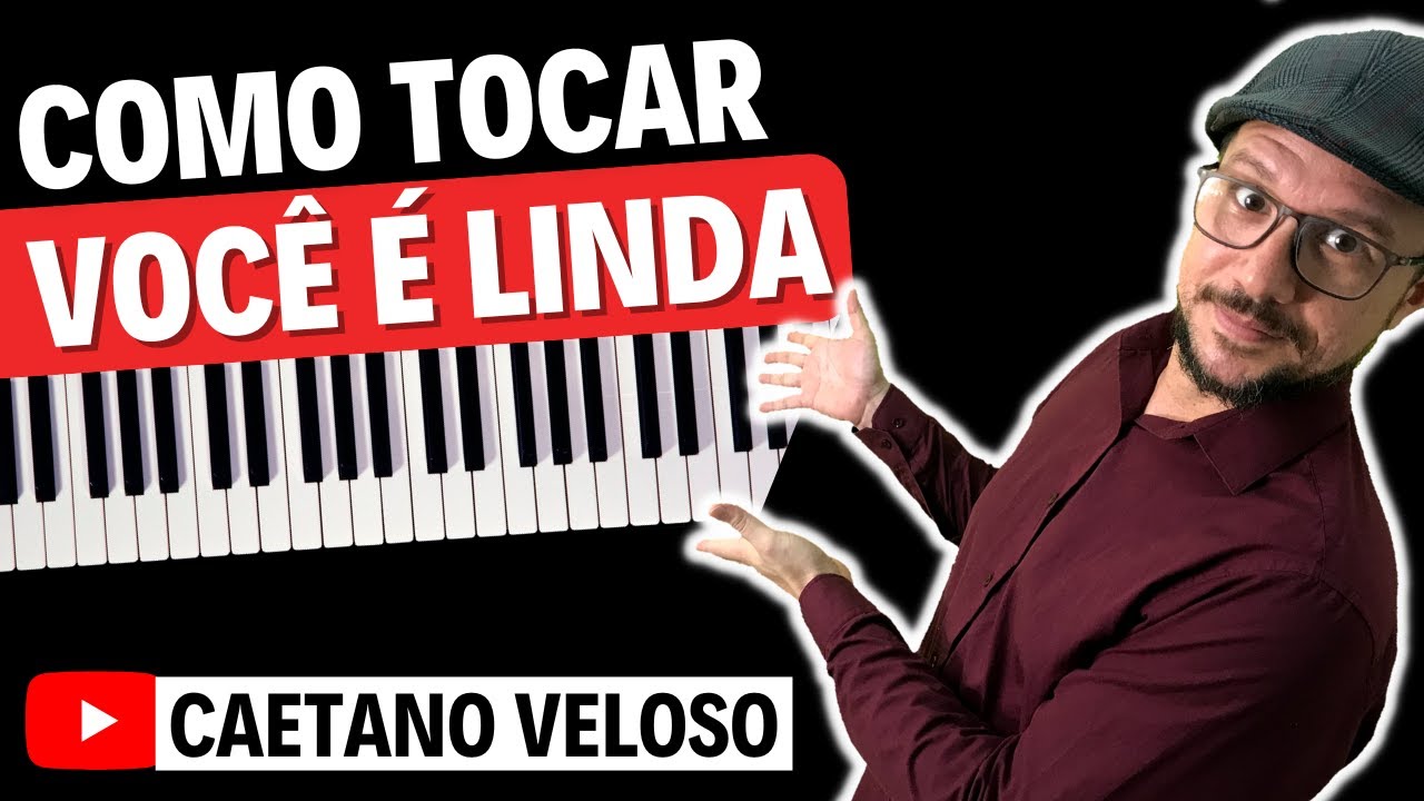 COMO TOCAR VOCÊ É LINDA - Caetano Veloso