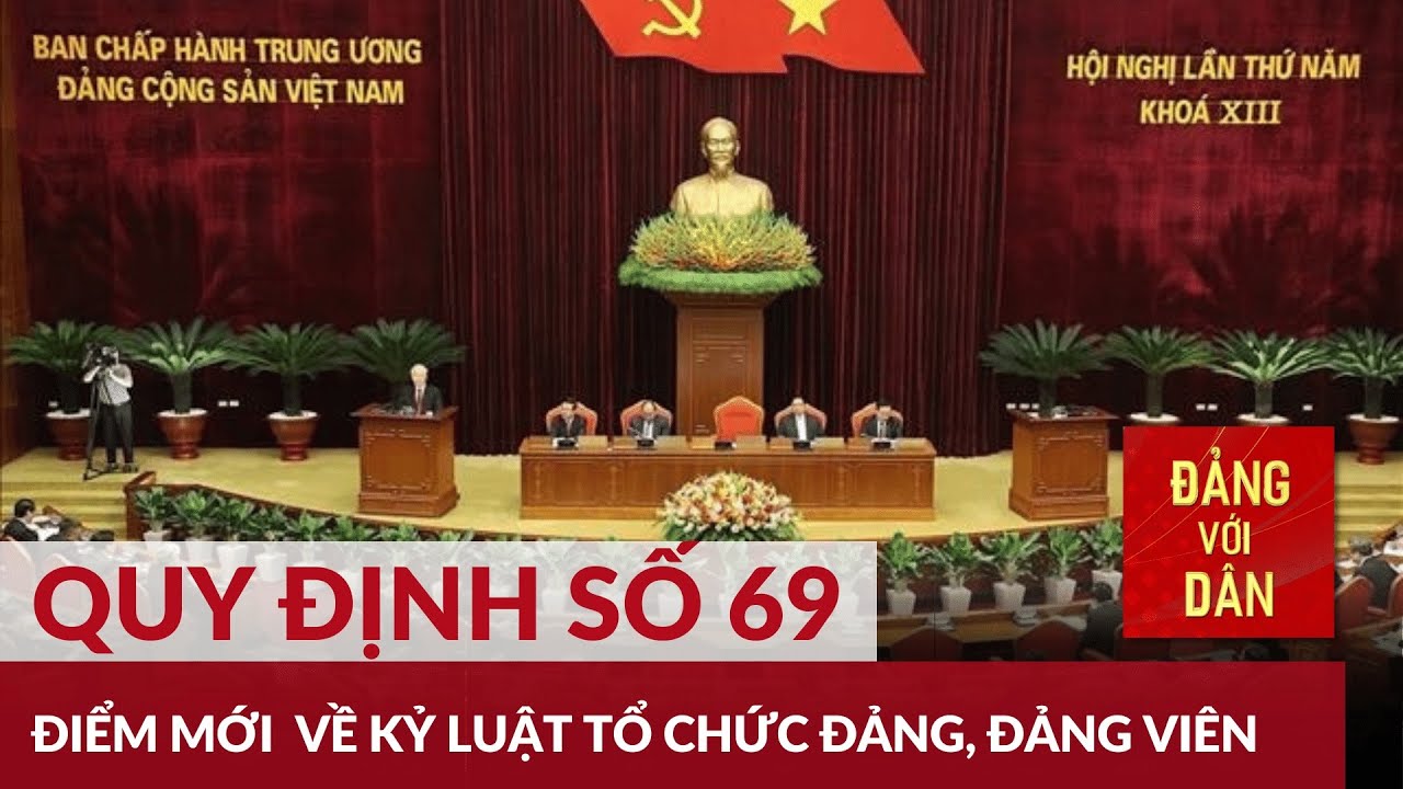 Điểm mới trong Quy định số 69 về kỷ luật tổ chức Đảng và đảng viên | Đảng với Dân