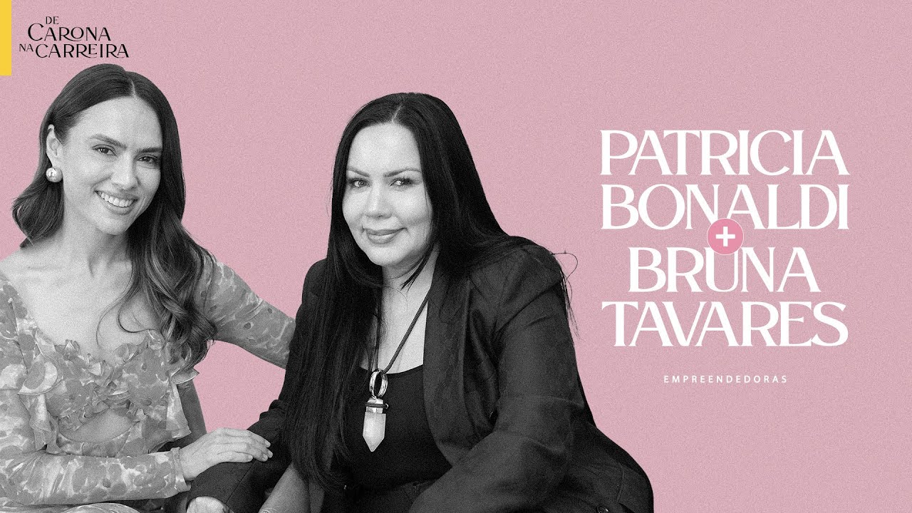 200. Sucesso em família - Bruna Tavares e Patricia Bonaldi