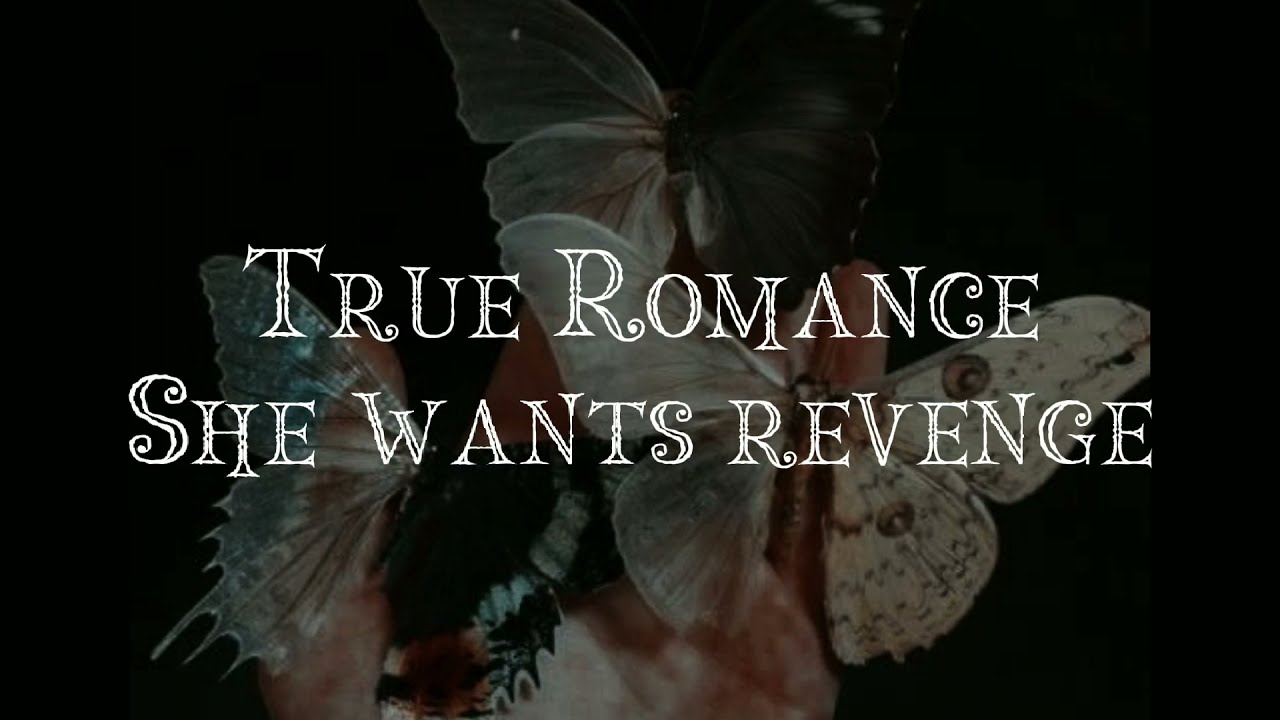 True Romance - She wants revenge // lyrics //