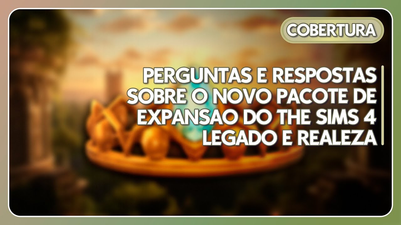 THE SIMS 4 LEGADO E REALEZA - DESENVOLVEDORES RESPONDEM PERGUNTAS E VISH...