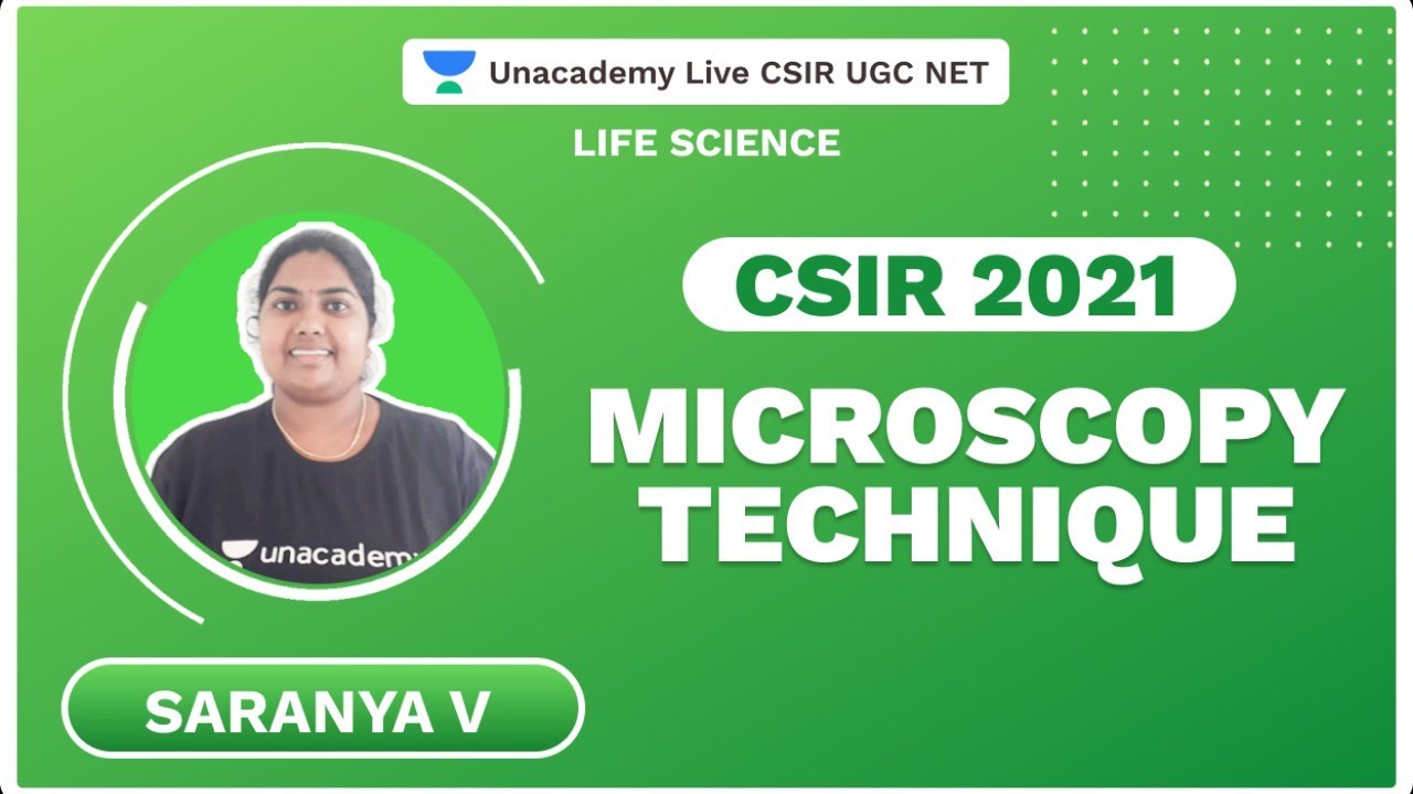 Microscopy Technique | CSIR 2021 | Life Science| Saranya | Unacademy