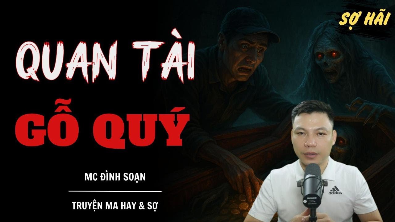 TRUYỆN MA: QUAN TÀI GỖ QUÝ | TRUYỆN MA MC ĐÌNH SOẠN KỂ SỢ NHẤT