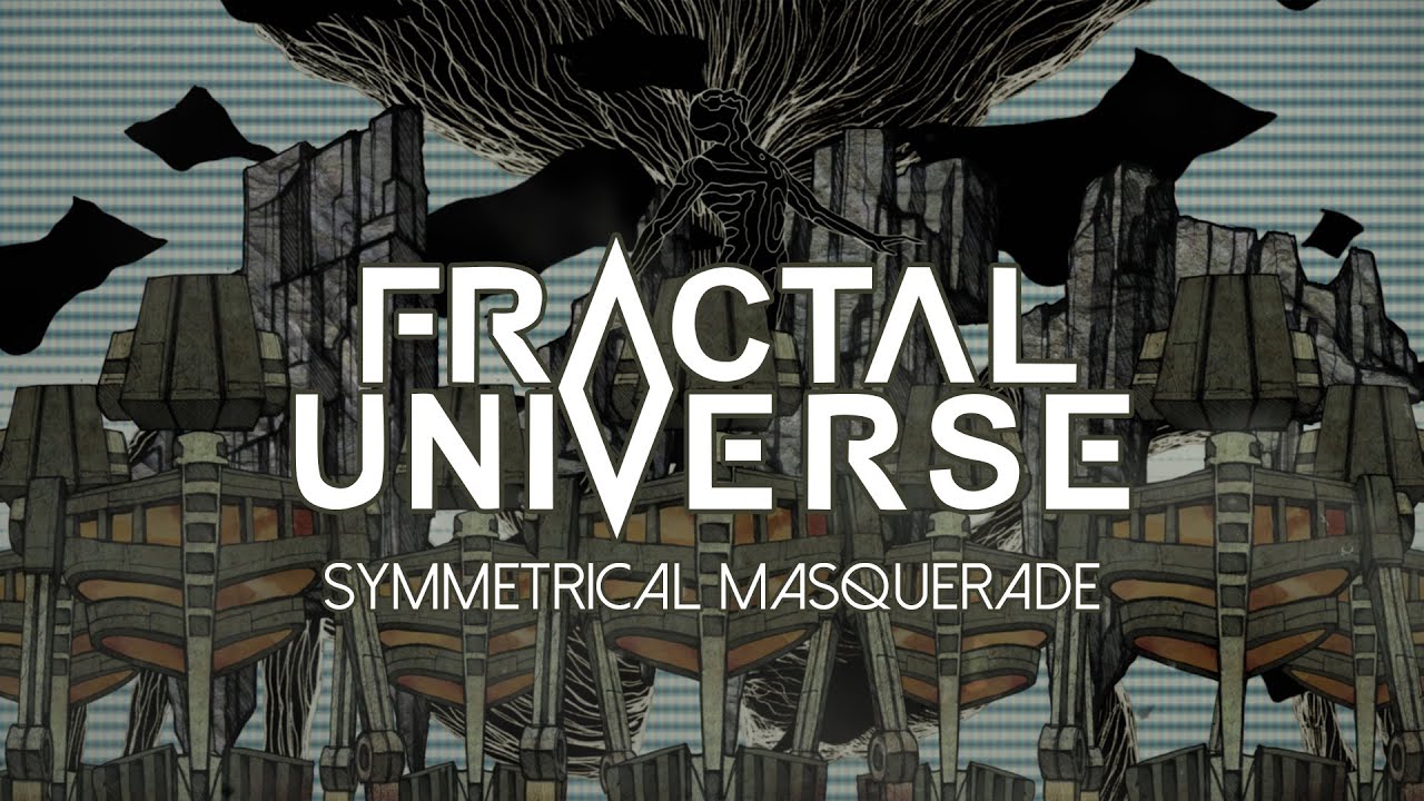 Fractal Universe - Symmetrical Masquerade (OFFICIAL VIDEO)