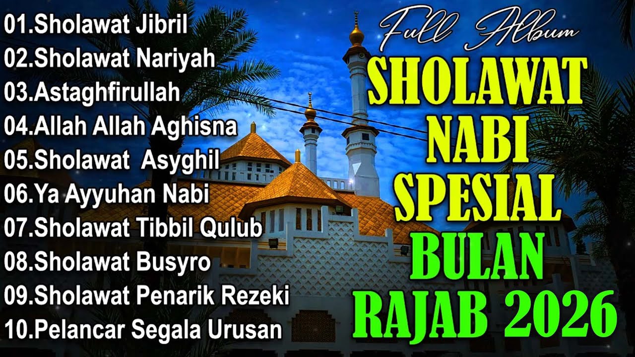 SHOLAWAT NABI SPESIAL BULAN RAJAB 2026 | SHOLAWAT JIBRIL PEMBUKA REJEKI,SHOLAWAT NARIYAH