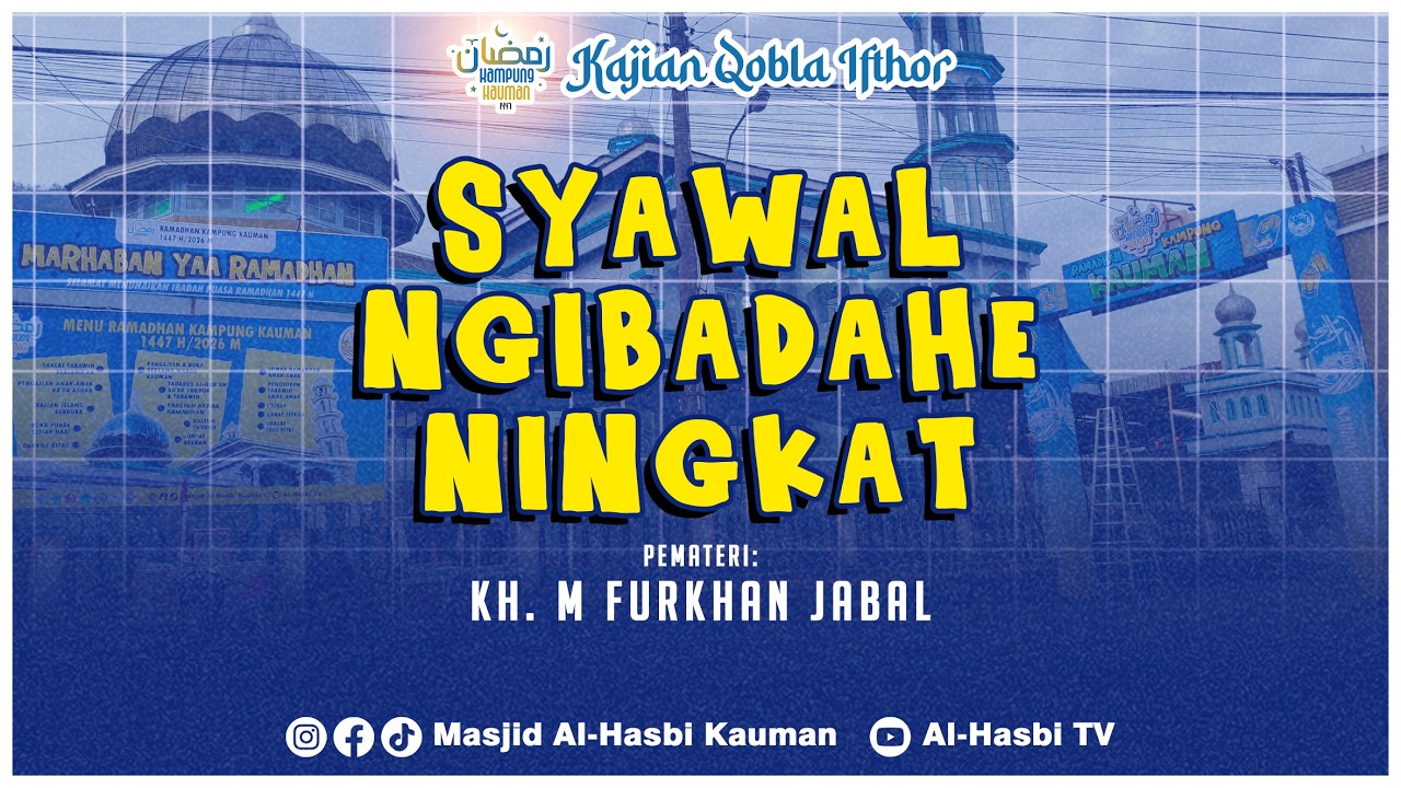 🔴 KH FURKHAN AL JABAL - SYAWAL NGIBADAHE NINGKAT - KAJIAN QOBLA IFTHOR