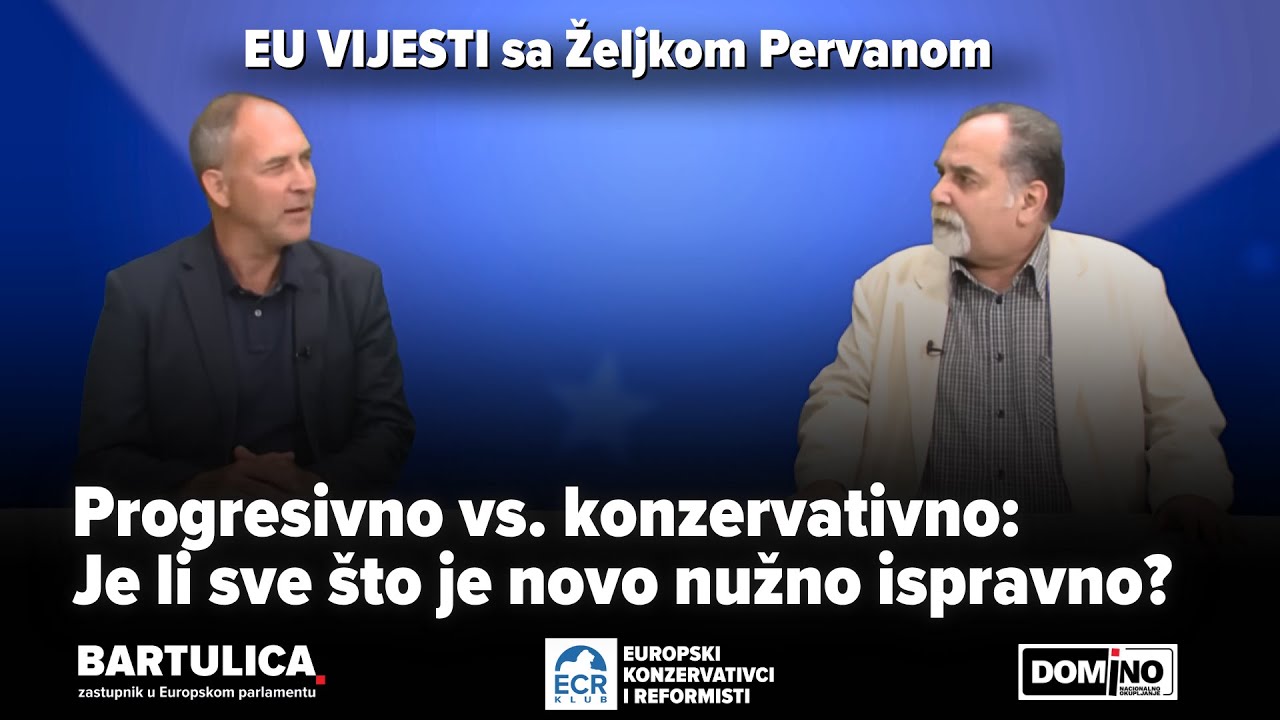 EU VIJESTI sa Željkom Pervanom: Progresivno vs. konzervativno; je li sve što je novo nužno ispravno?