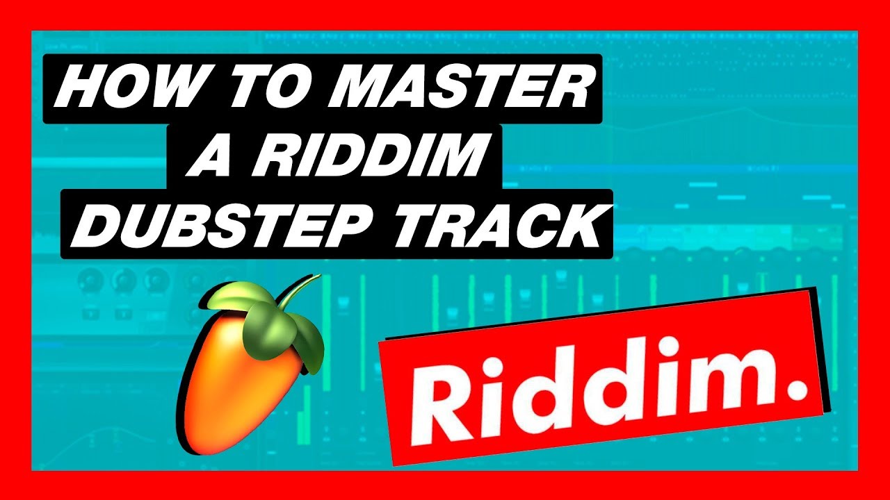 HOW TO MASTER A RIDDIM DUBSTEP TRACK | FL STUDIO 20 TUTORIAL