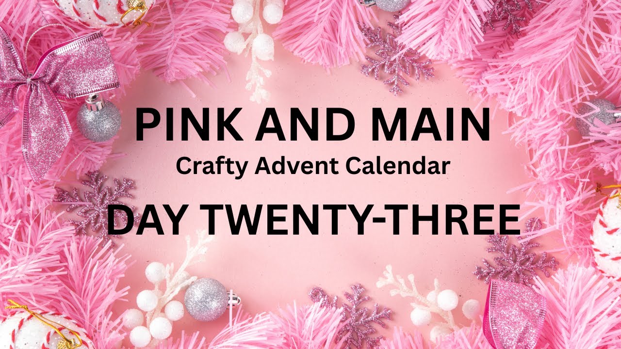День 23 Адвента Pink and Main