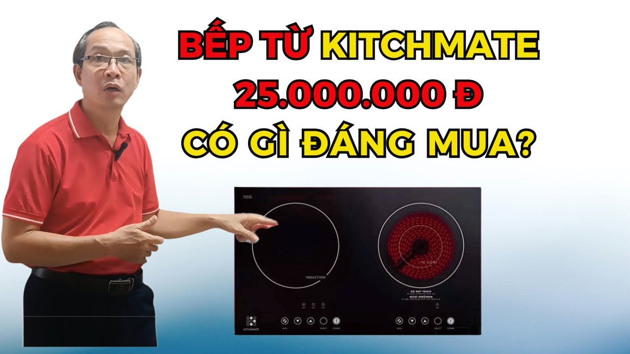 Bếp Điện Từ Kitchmate giá 25.000.000 đồng có gì đáng mua