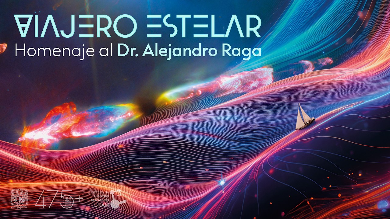 Viajero estelar: Homenaje al Dr. Alejandro Raga