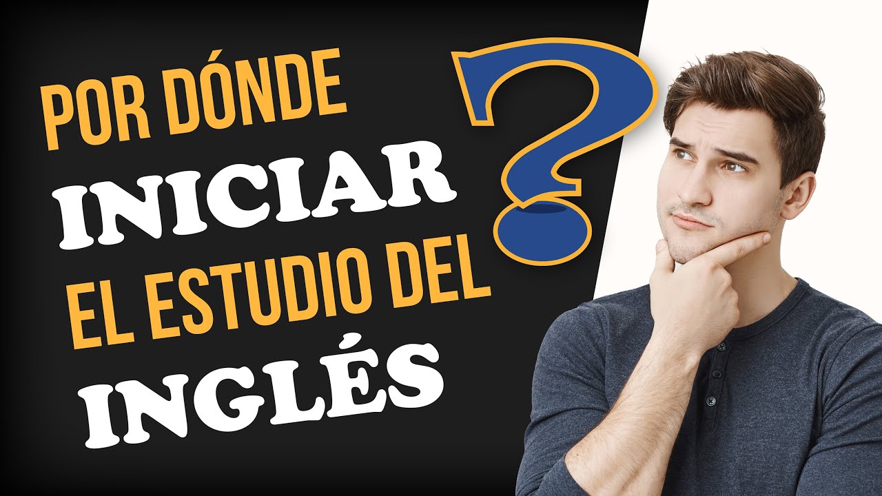 ¿Por dónde empezar a estudiar inglés?