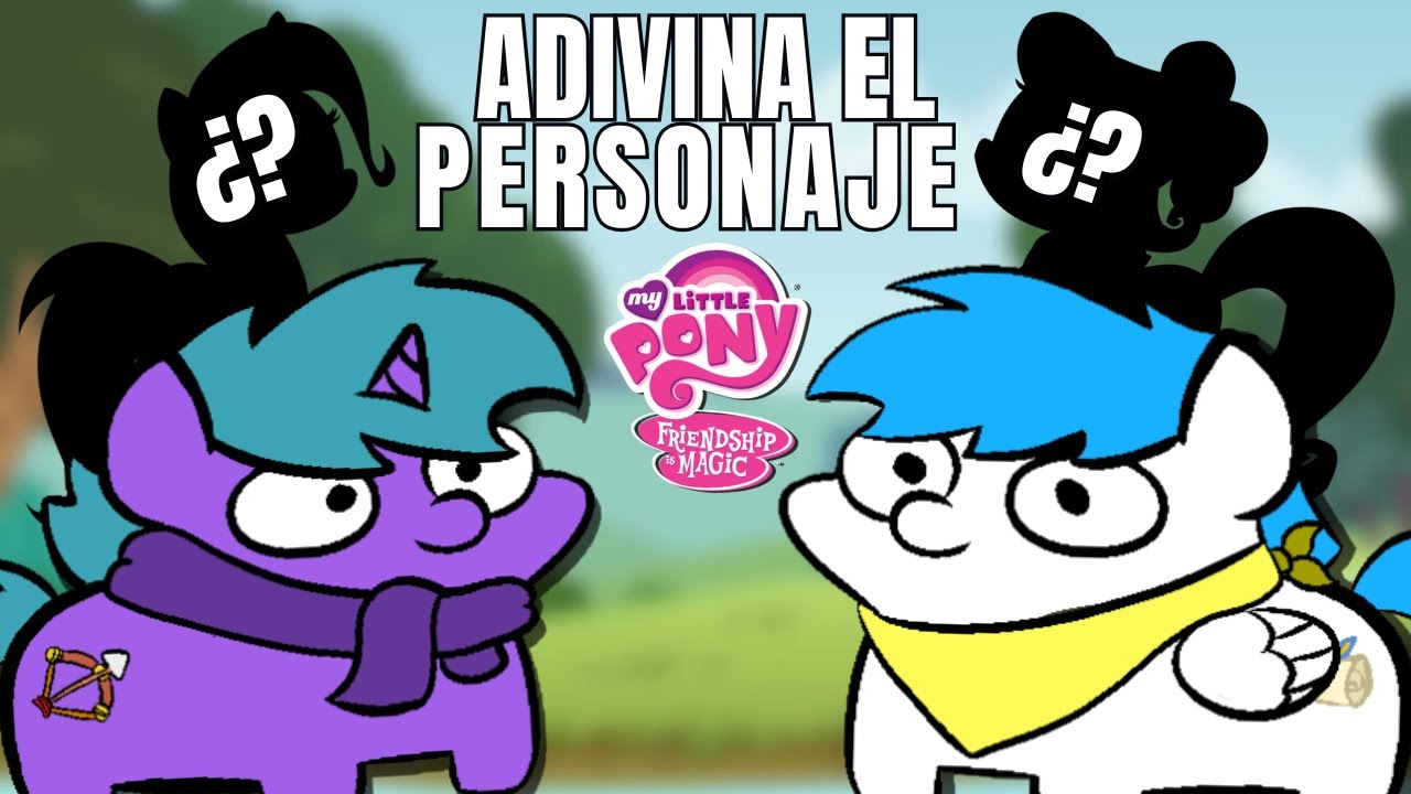 Adivina el personaje de My Little Pony ft. @El Buen Alexis
