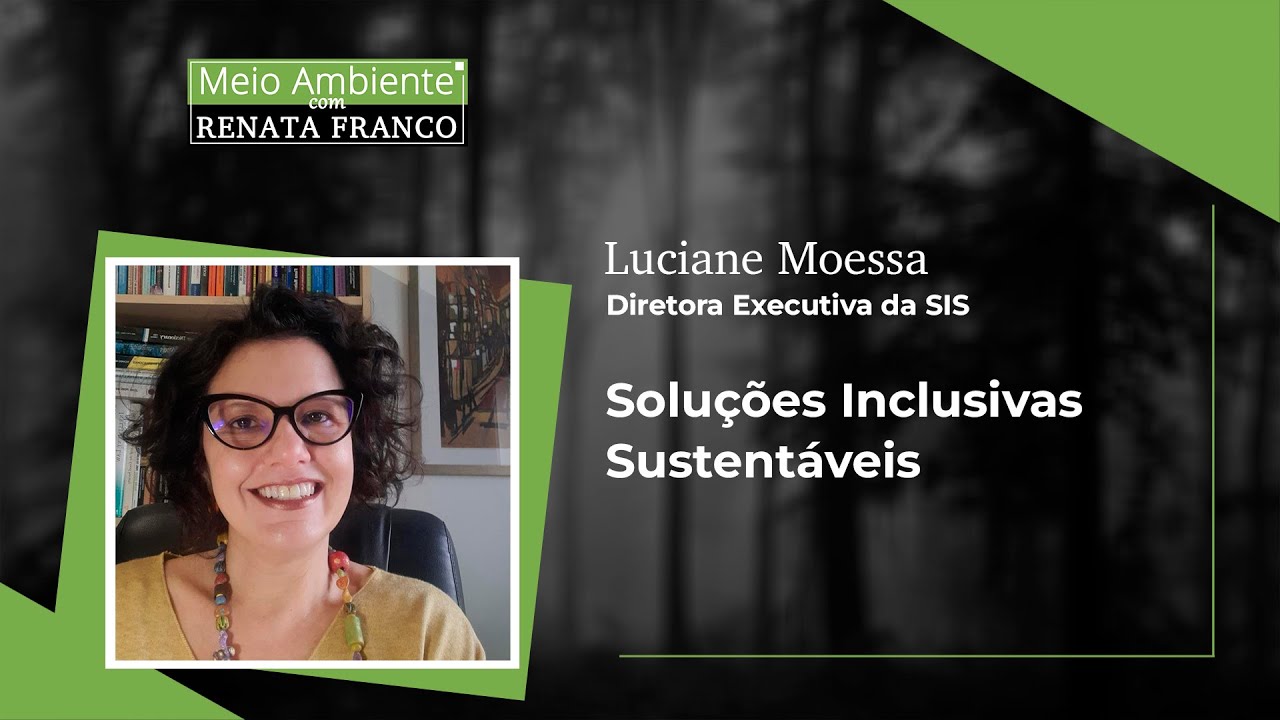 Luciane Moessa e as Soluções Inclusivas Sustentáveis