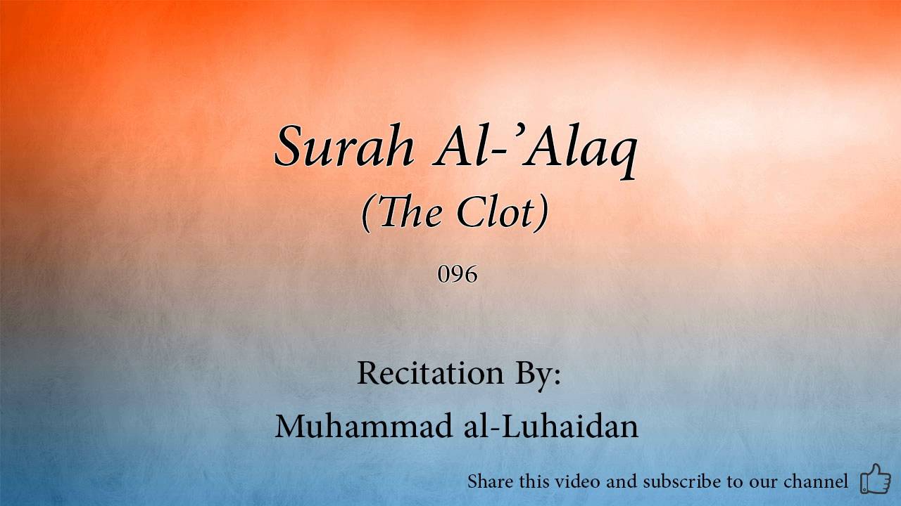 Surah Al 'Alaq The Clot   096   Muhammad al Luhaidan   Quran Audio