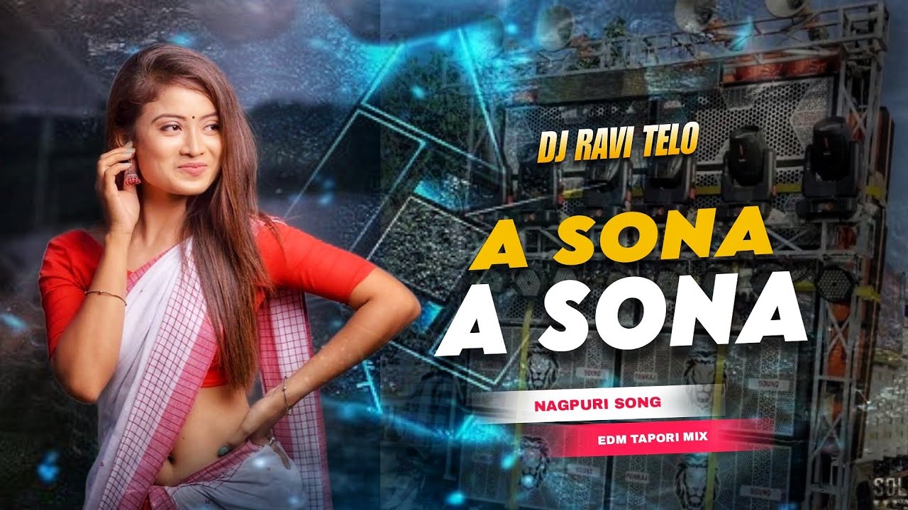 Dj SarZen Personal Song A Sona A Sona Nagpuri Song ( Edm Tapori Mix ) Dj Ravi Telo