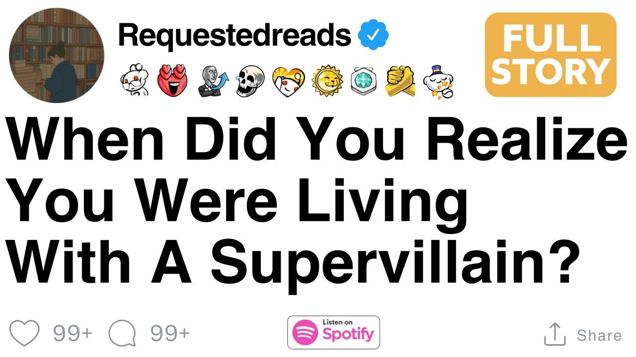 When Did You Realize You Were Living With A Supervillain? [FULL STORY]