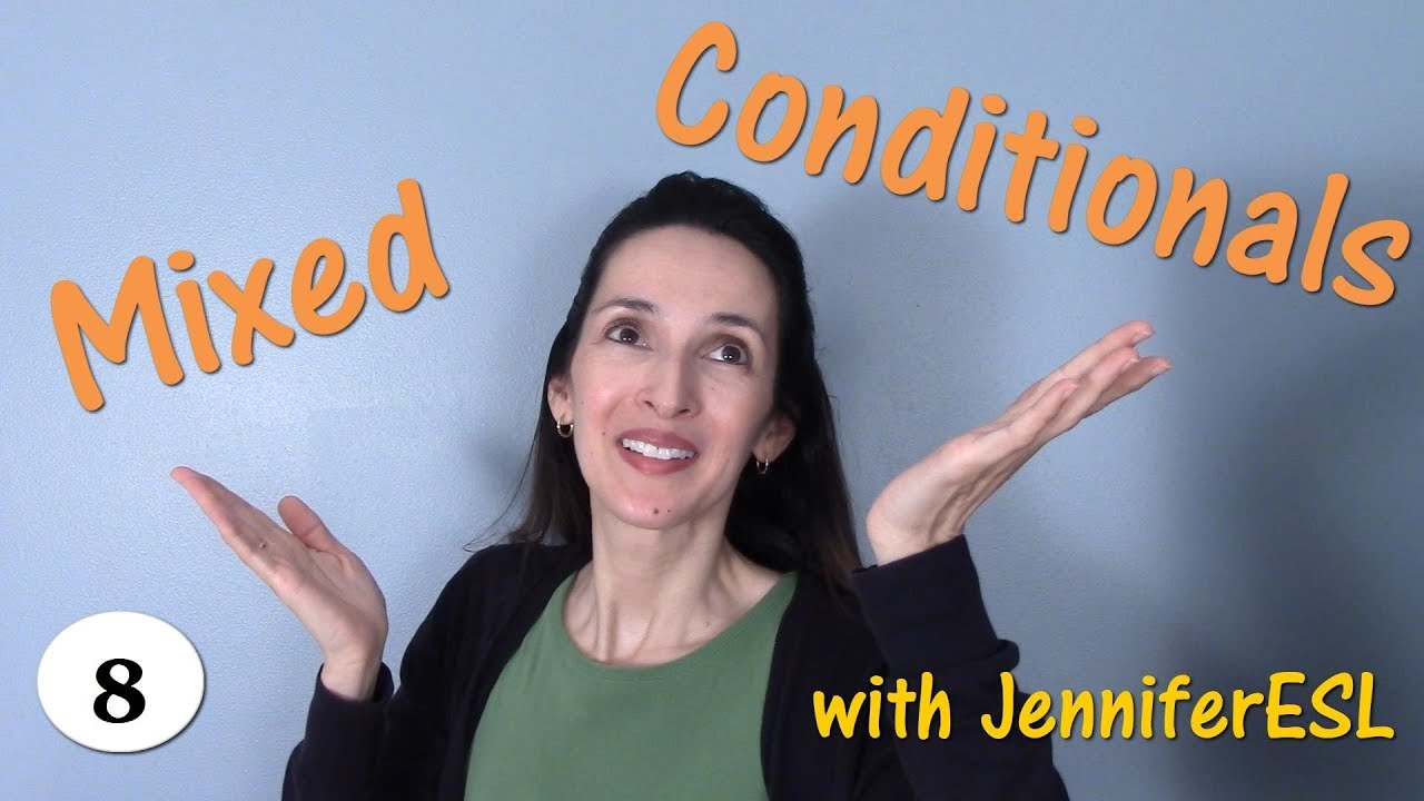 Mixed Conditionals in English - Grammar with JenniferESL